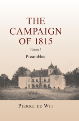 Pierre de Wit The Campaign of Waterloo volume 1 Preambles